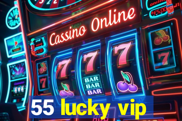 55 lucky vip